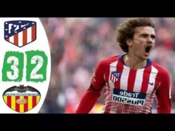 Atlético Madrid 3 -Vs- 2 Valencia (La Liga) Highlights